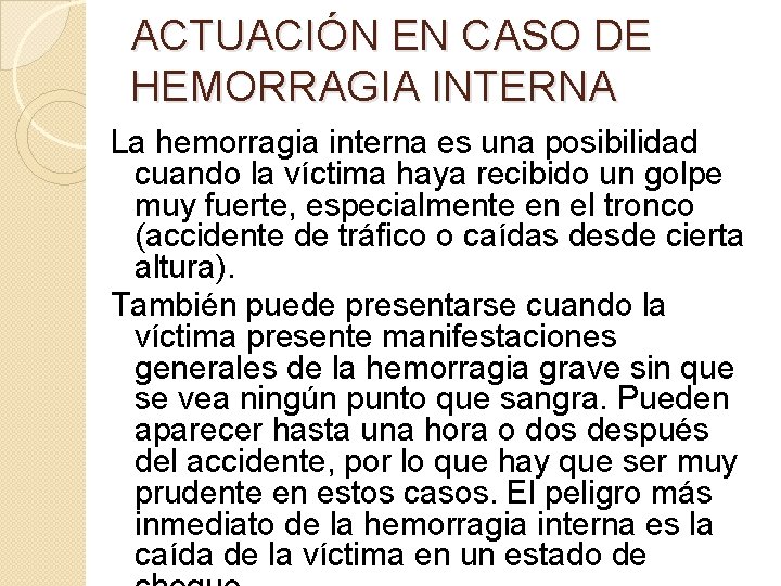 ACTUACIÓN EN CASO DE HEMORRAGIA INTERNA La hemorragia interna es una posibilidad cuando la