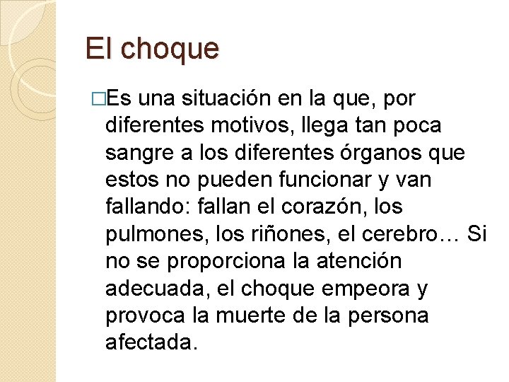 El choque �Es una situación en la que, por diferentes motivos, llega tan poca