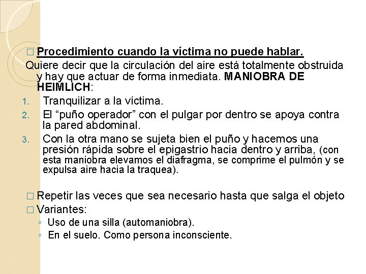 � Procedimiento cuando la víctima no puede hablar. Quiere decir que la circulación del