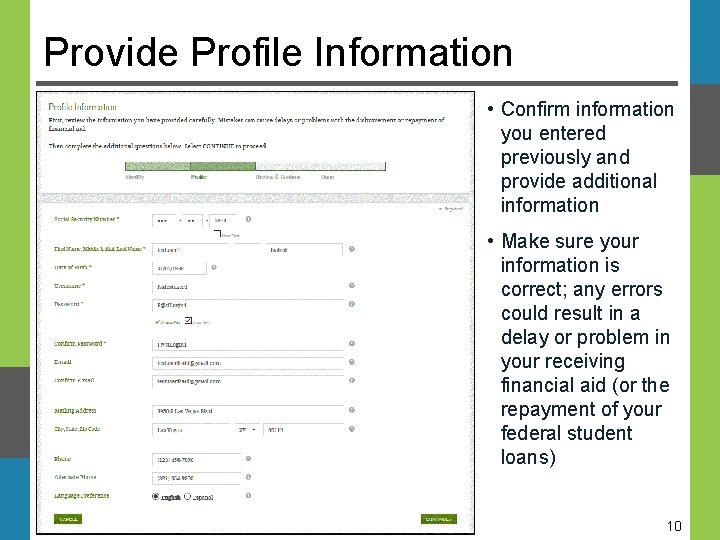 Provide Profile Information • Confirm information you entered previously and provide additional information • Provide Profile Information • Confirm information you entered previously and provide additional information •
