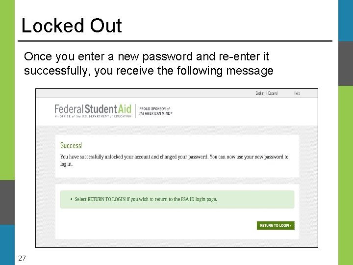 Locked Out Once you enter a new password and re-enter it successfully, you receive Locked Out Once you enter a new password and re-enter it successfully, you receive
