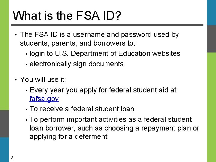 What is the FSA ID? 3 • The FSA ID is a username and What is the FSA ID? 3 • The FSA ID is a username and