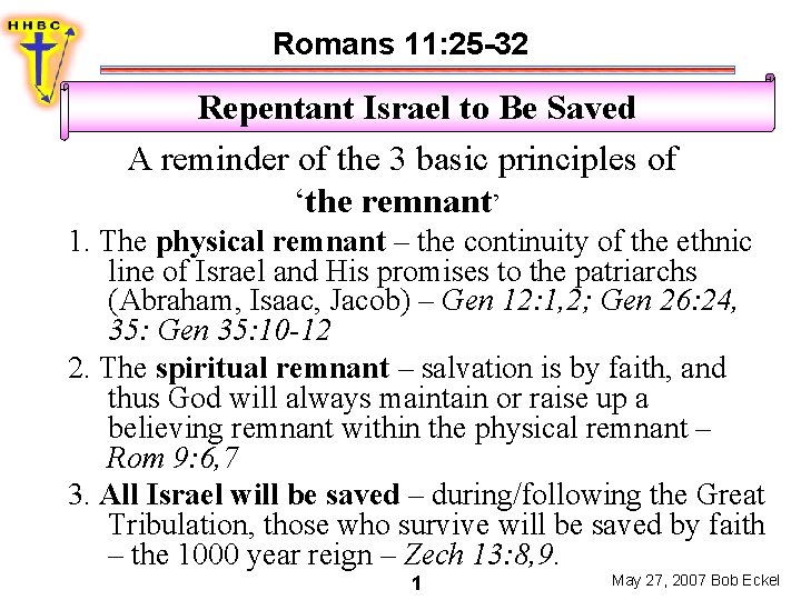 Romans 11: 25 -32 Repentant Israel to Be Saved A reminder of the 3
