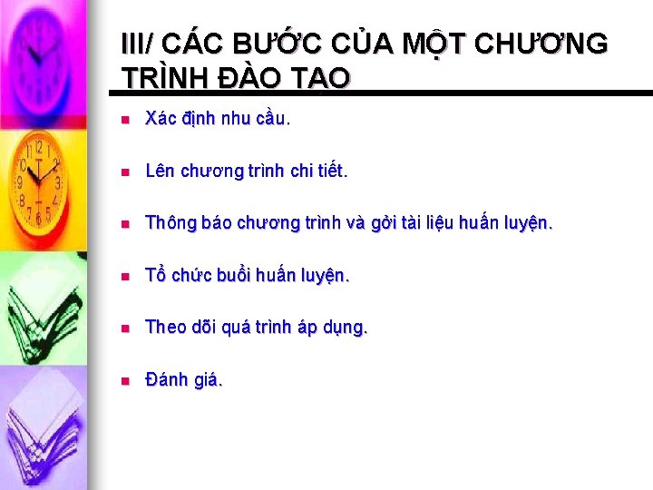 III/ CÁC BƯỚC CỦA MỘT CHƯƠNG TRÌNH ĐÀO TẠO n Xác định nhu cầu.