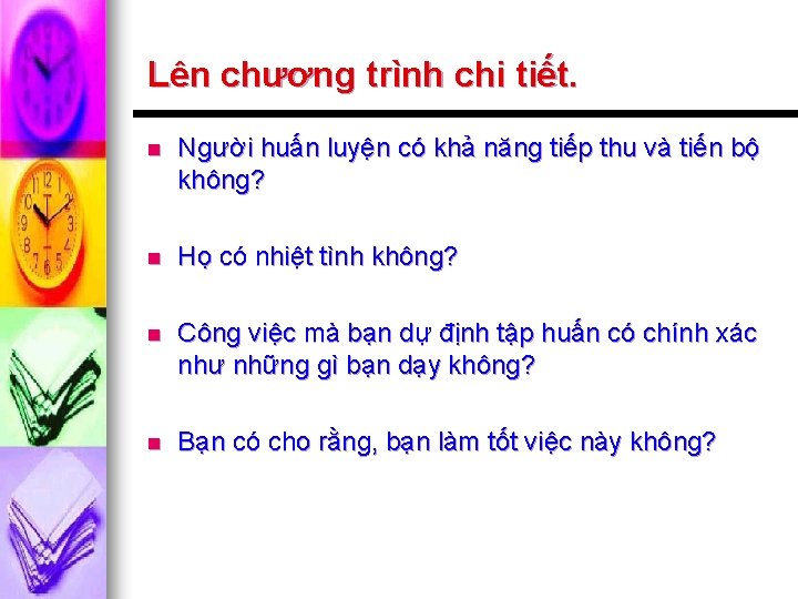 Lên chương trình chi tiết. n Người huấn luyện có khả năng tiếp thu