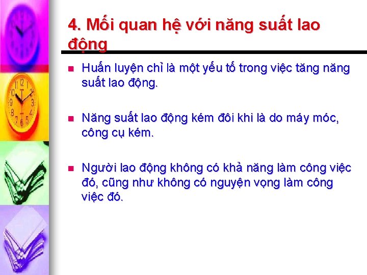 4. Mối quan hệ với năng suất lao động n Huấn luyện chỉ là