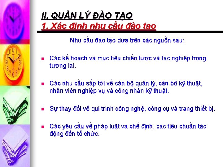 II, QUẢN LÝ ĐÀO TẠO 1. Xác định nhu cầu đào tạo Nhu cầu