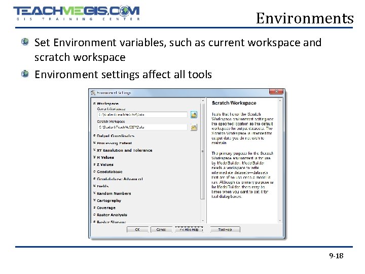 Environments Set Environment variables, such as current workspace and scratch workspace Environment settings affect