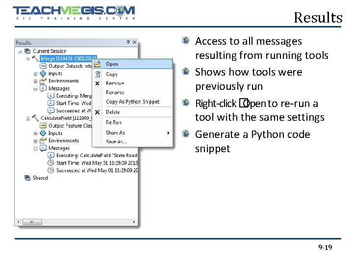 Results Access to all messages resulting from running tools Shows how tools were previously