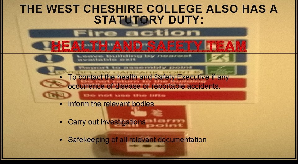 THE WEST CHESHIRE COLLEGE ALSO HAS A STATUTORY DUTY: • To contact the health THE WEST CHESHIRE COLLEGE ALSO HAS A STATUTORY DUTY: • To contact the health