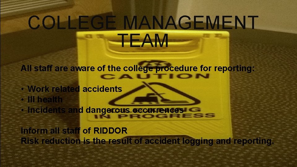 COLLEGE MANAGEMENT TEAM All staff are aware of the college procedure for reporting: • COLLEGE MANAGEMENT TEAM All staff are aware of the college procedure for reporting: •
