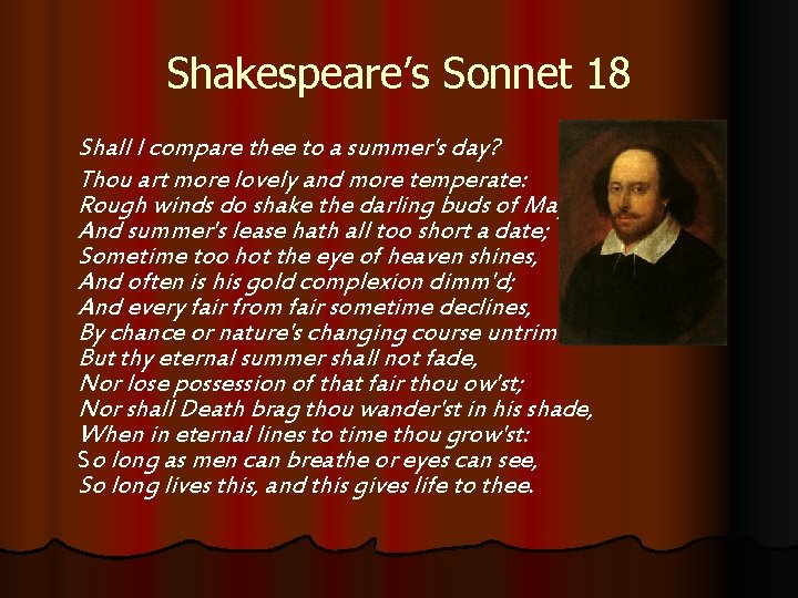 Shakespeare’s Sonnet 18 Shall I compare thee to a summer's day? Thou art more