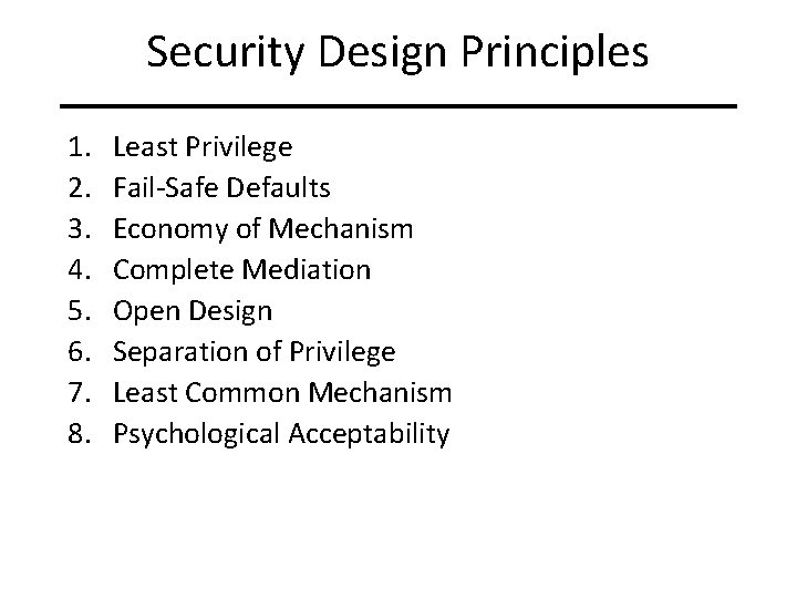 Security Design Principles 1. 2. 3. 4. 5. 6. 7. 8. Least Privilege Fail-Safe