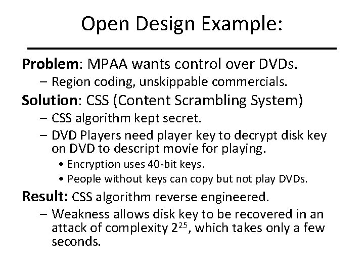 Open Design Example: Problem: MPAA wants control over DVDs. – Region coding, unskippable commercials.