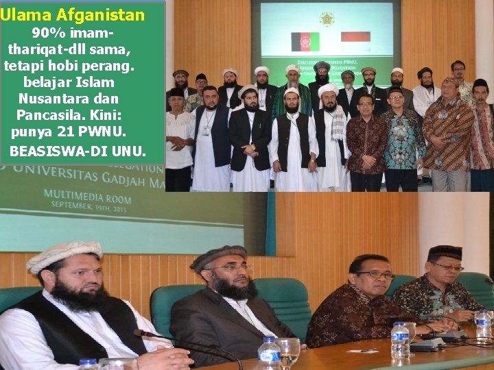 Ulama Afganistan 90% imamthariqat-dll sama, tetapi hobi perang. belajar Islam Nusantara dan Pancasila. Kini: