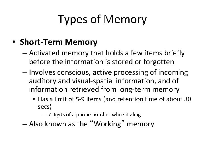 Types of Memory • Short-Term Memory – Activated memory that holds a few items