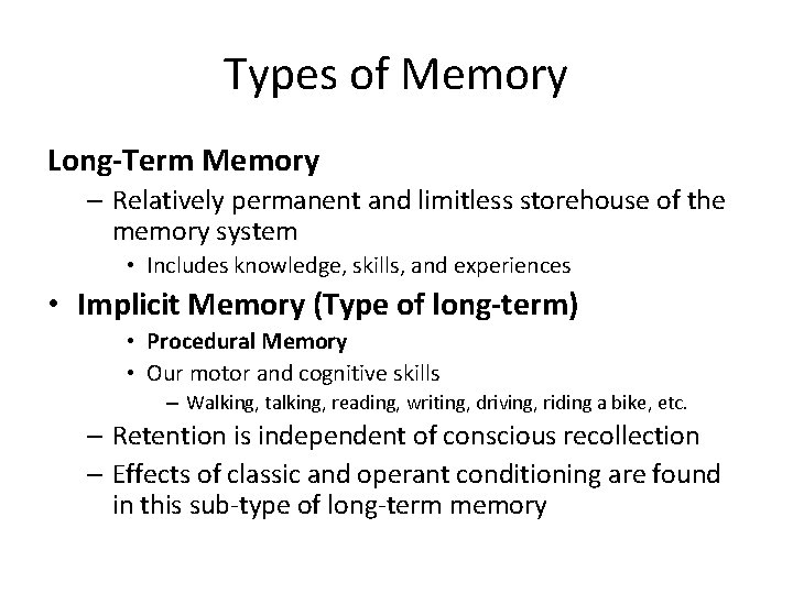 Types of Memory Long-Term Memory – Relatively permanent and limitless storehouse of the memory