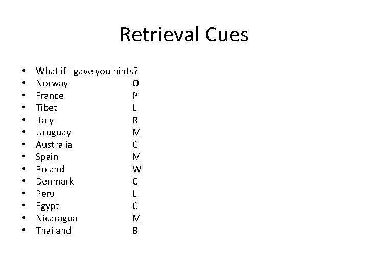Retrieval Cues • • • • What if I gave you hints? Norway O