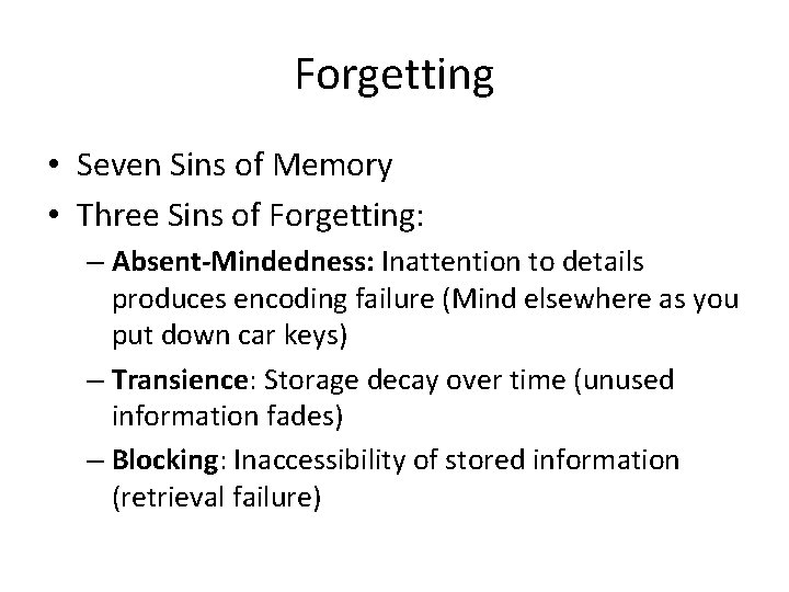 Forgetting • Seven Sins of Memory • Three Sins of Forgetting: – Absent-Mindedness: Inattention