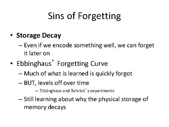 Sins of Forgetting • Storage Decay – Even if we encode something well, we