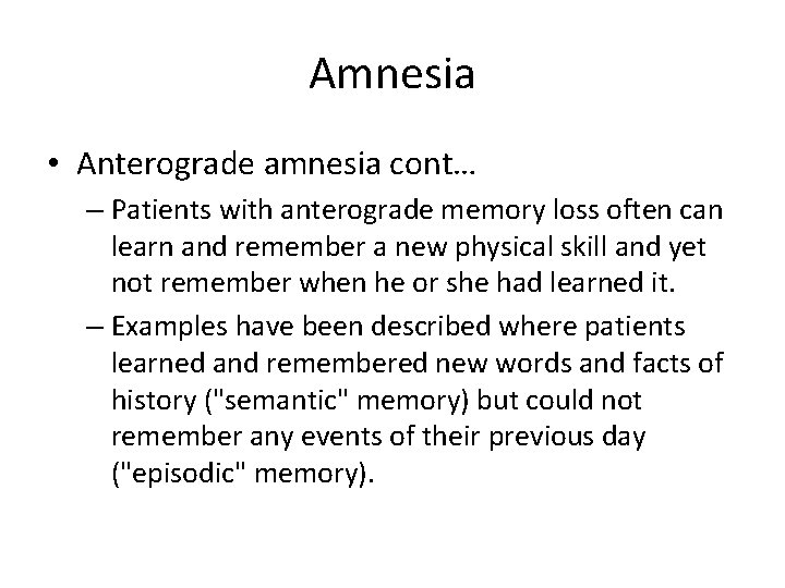 Amnesia • Anterograde amnesia cont… – Patients with anterograde memory loss often can learn