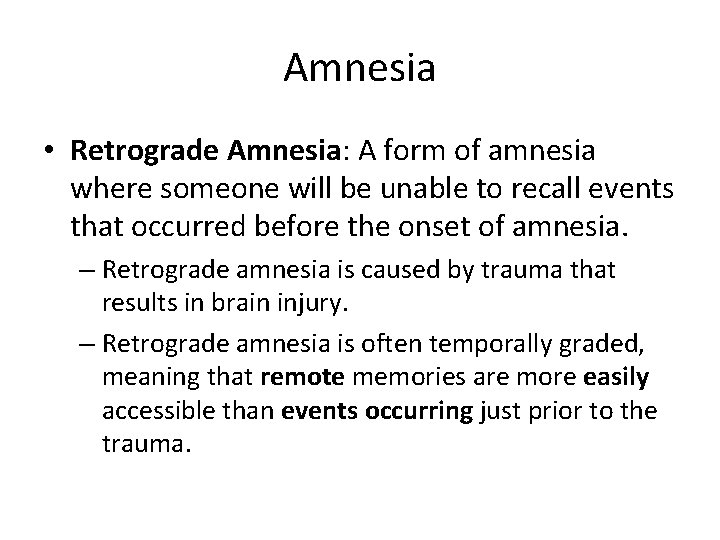 Amnesia • Retrograde Amnesia: A form of amnesia where someone will be unable to