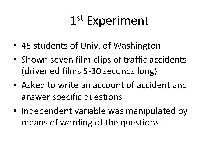 1 st Experiment • 45 students of Univ. of Washington • Shown seven film‐clips