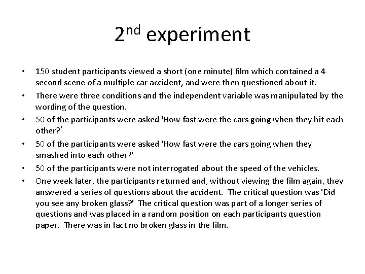 2 nd experiment • • • 150 student participants viewed a short (one minute)