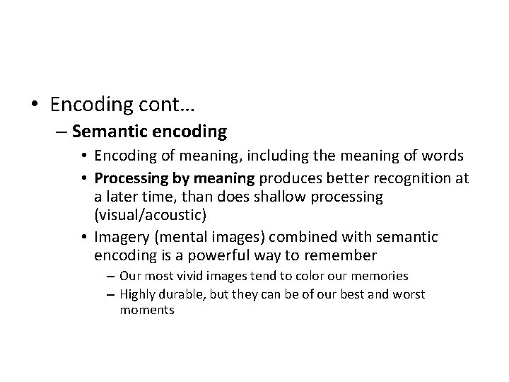  • Encoding cont… – Semantic encoding • Encoding of meaning, including the meaning