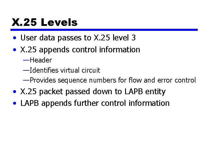 X. 25 Levels • User data passes to X. 25 level 3 • X.