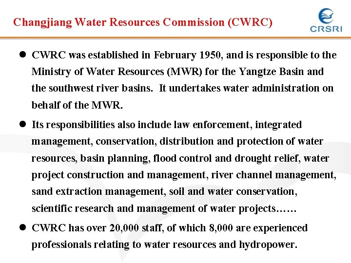 Changjiang Water Resources Commission (CWRC) l CWRC was established in February 1950, and is Changjiang Water Resources Commission (CWRC) l CWRC was established in February 1950, and is