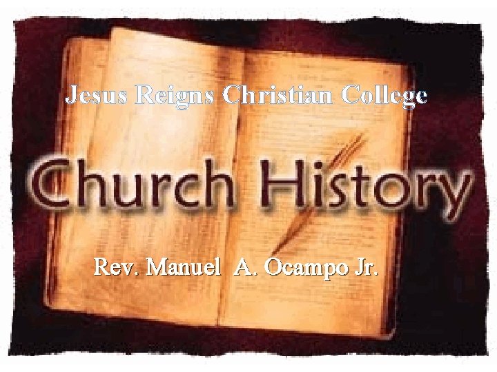 Jesus Reigns Christian College Rev. Manuel A. Ocampo Jr. 