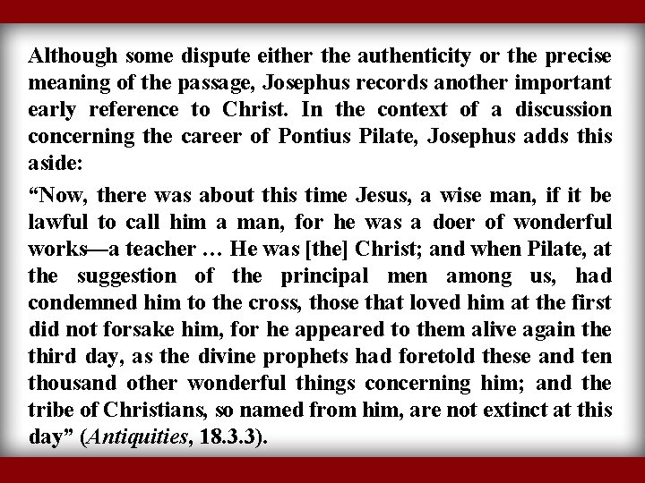 Although some dispute either the authenticity or the precise meaning of the passage, Josephus