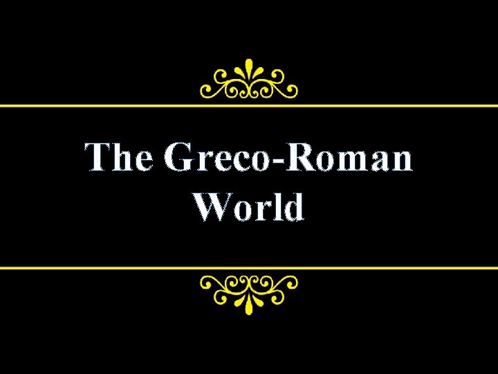 The Greco-Roman World 