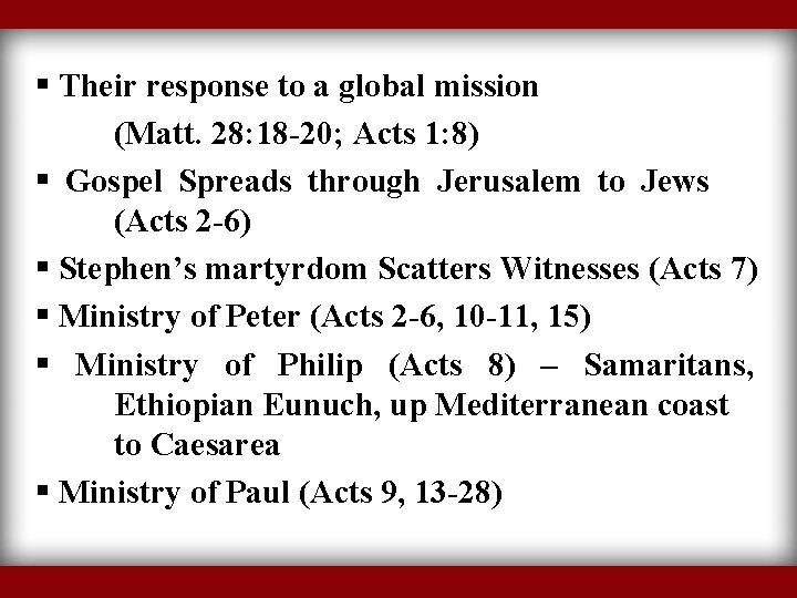 § Their response to a global mission (Matt. 28: 18 -20; Acts 1: 8)