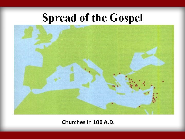 Spread of the Gospel Churches in 100 A. D. 