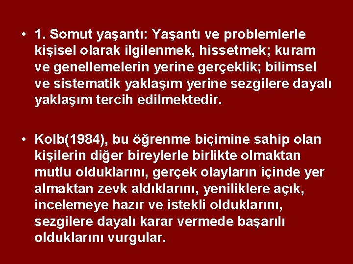  • 1. Somut yaşantı: Yaşantı ve problemlerle kişisel olarak ilgilenmek, hissetmek; kuram ve