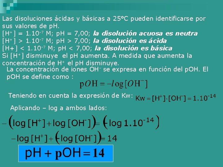 Las disoluciones ácidas y básicas a 25°C pueden identificarse por sus valores de p.