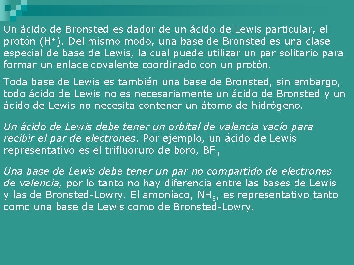 Un ácido de Bronsted es dador de un ácido de Lewis particular, el protón