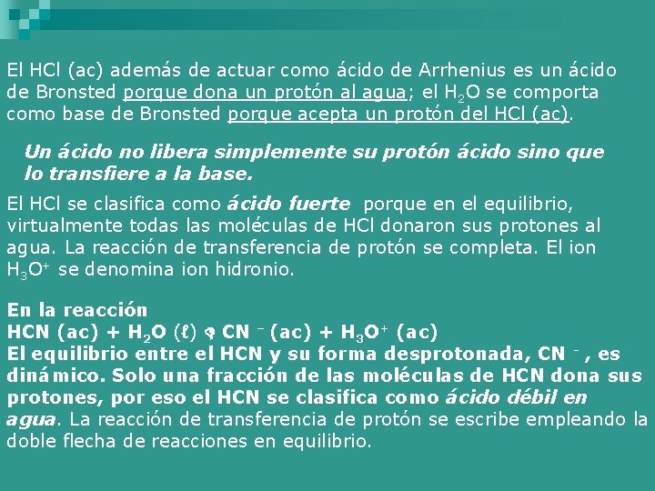 El HCl (ac) además de actuar como ácido de Arrhenius es un ácido de
