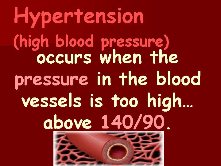 Hypertension (high blood pressure) occurs when the pressure in the blood vessels is too