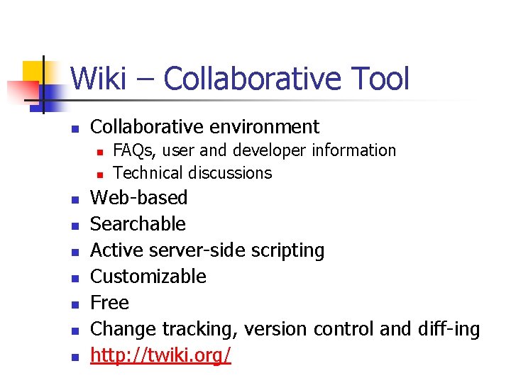 Wiki – Collaborative Tool n Collaborative environment n n n n n FAQs, user