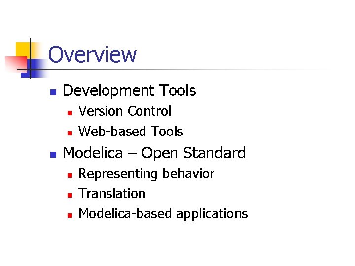 Overview n Development Tools n n n Version Control Web-based Tools Modelica – Open