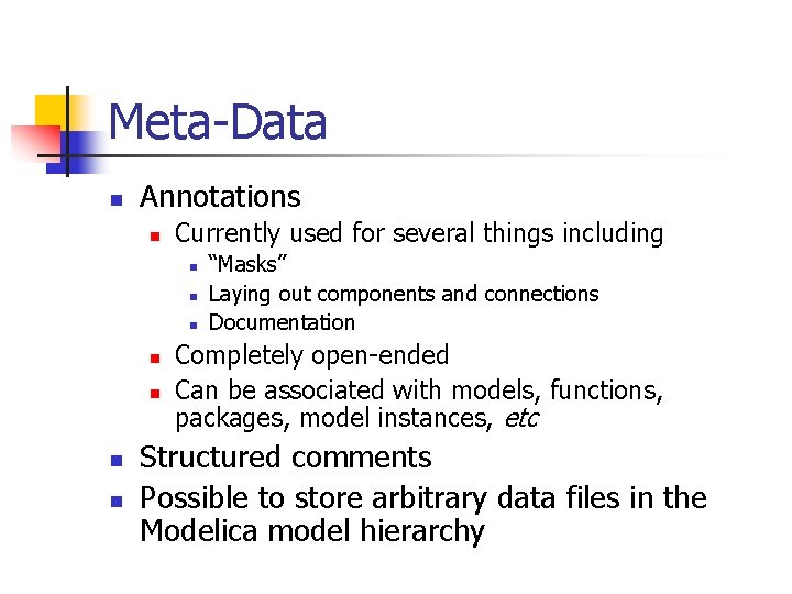 Meta-Data n Annotations n Currently used for several things including n n n n