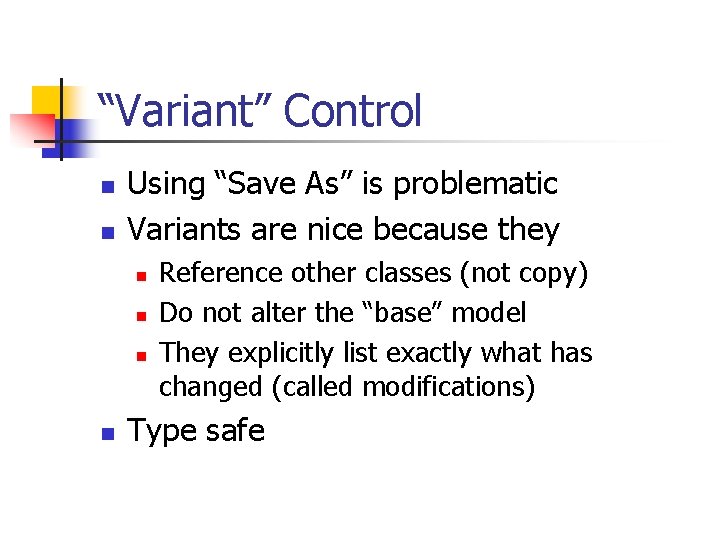 “Variant” Control n n Using “Save As” is problematic Variants are nice because they
