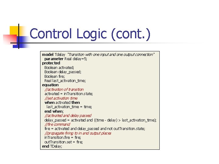 Control Logic (cont. ) model Tdelay "Transition with one input and one output connection"