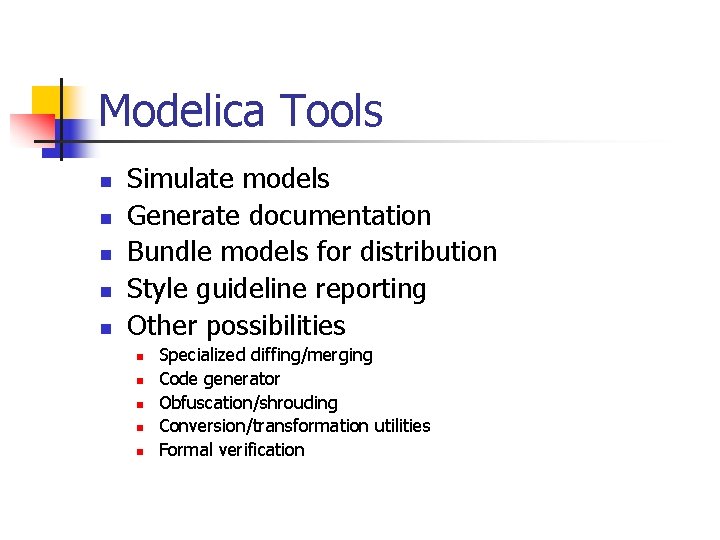 Modelica Tools n n n Simulate models Generate documentation Bundle models for distribution Style