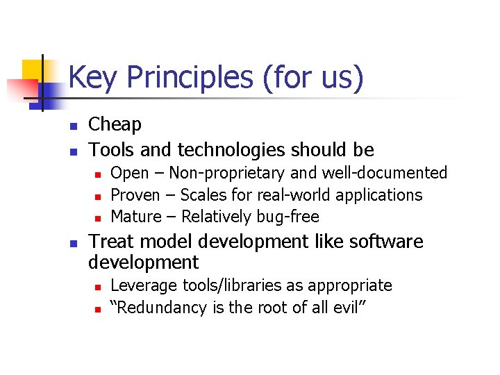 Key Principles (for us) n n Cheap Tools and technologies should be n n