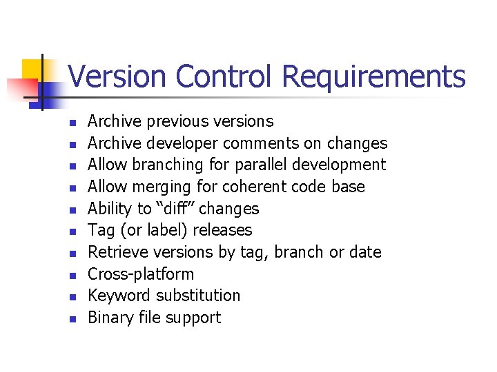 Version Control Requirements n n n n n Archive previous versions Archive developer comments