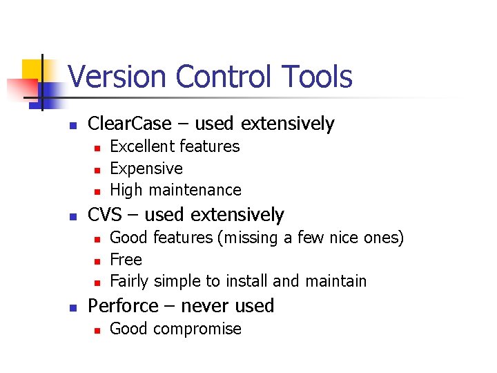 Version Control Tools n Clear. Case – used extensively n n CVS – used